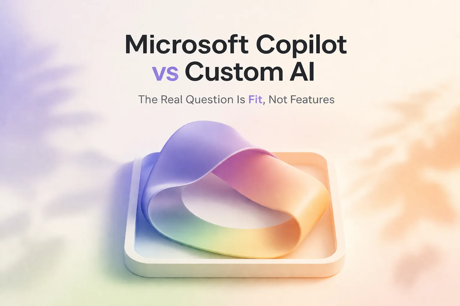Microsoft Copilot vs custom AI, when Copilot isn't enough.